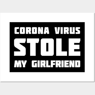 Corona Virus (Quarantine) Stole My Girlfriend Posters and Art